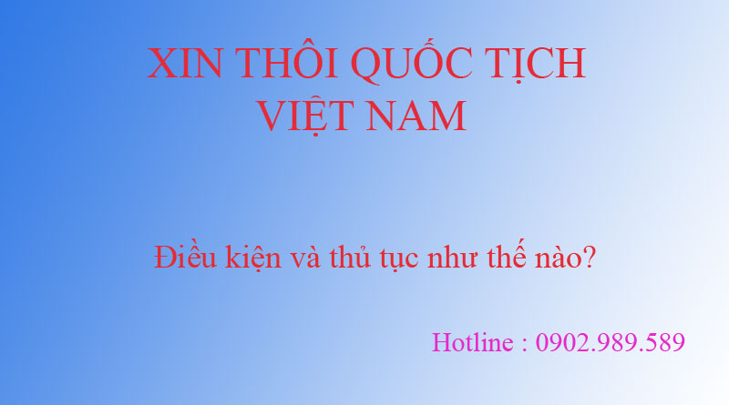 Thủ tục thôi quốc tịch Việt Nam 11